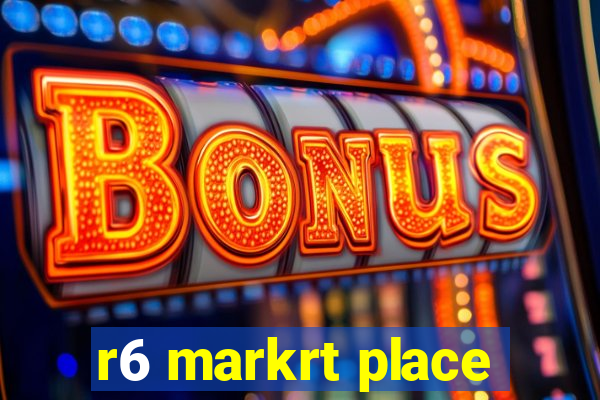 r6 markrt place