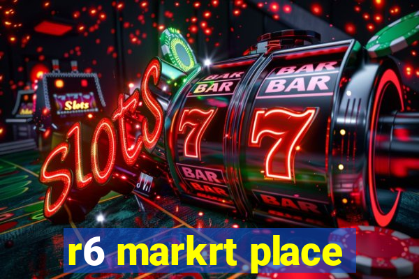 r6 markrt place