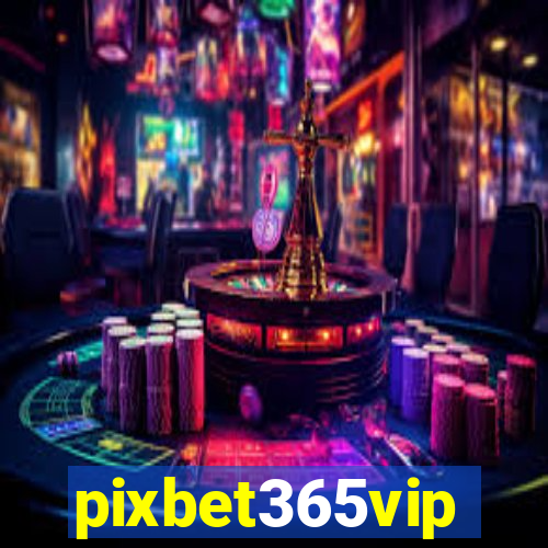 pixbet365vip