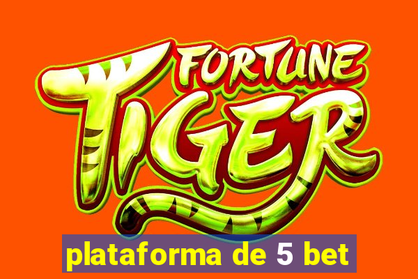 plataforma de 5 bet
