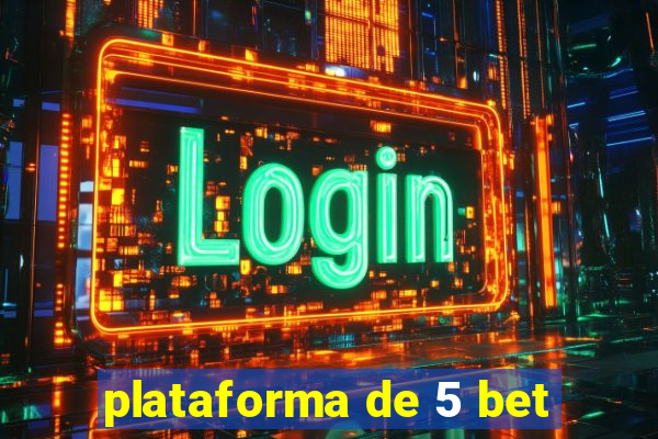 plataforma de 5 bet