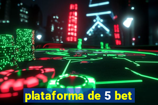 plataforma de 5 bet