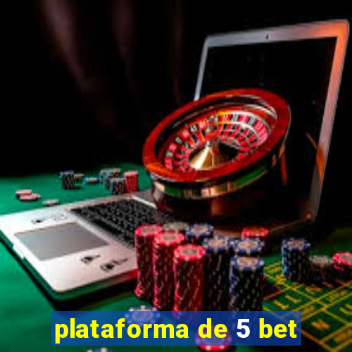 plataforma de 5 bet