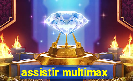 assistir multimax