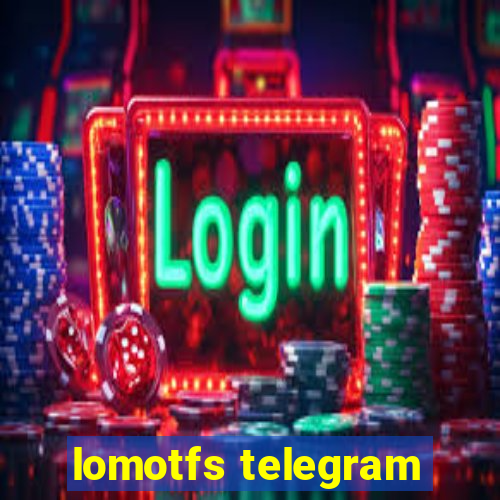 lomotfs telegram