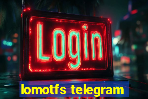 lomotfs telegram