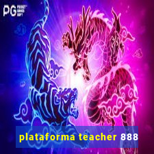 plataforma teacher 888
