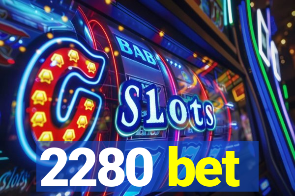 2280 bet