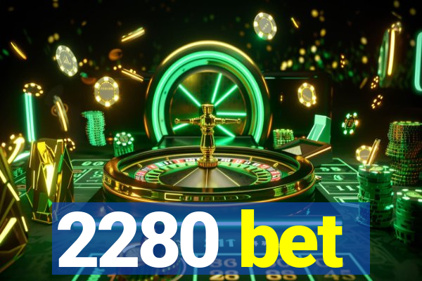 2280 bet