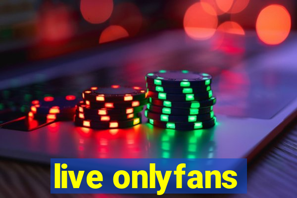 live onlyfans
