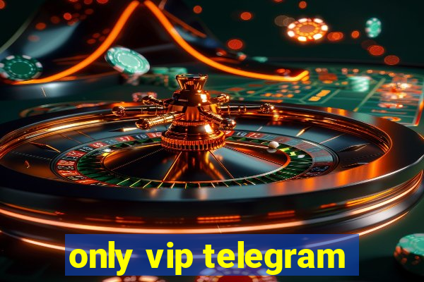 only vip telegram