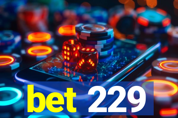 bet 229