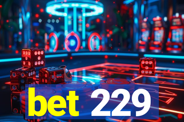 bet 229