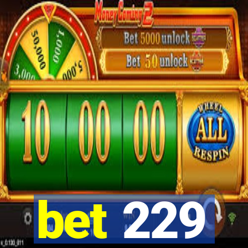 bet 229
