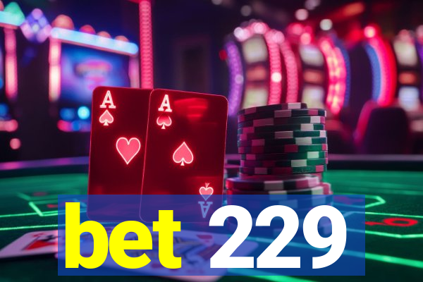 bet 229