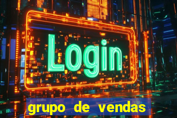 grupo de vendas whatsapp porto seguro