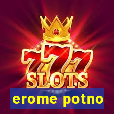 erome potno