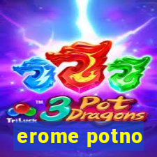 erome potno