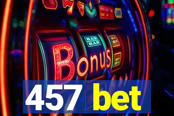 457 bet