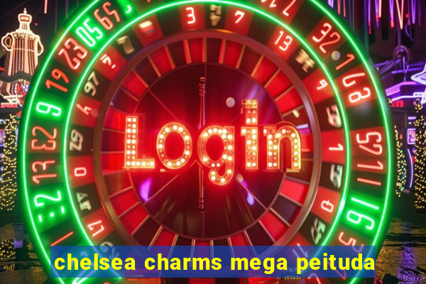 chelsea charms mega peituda