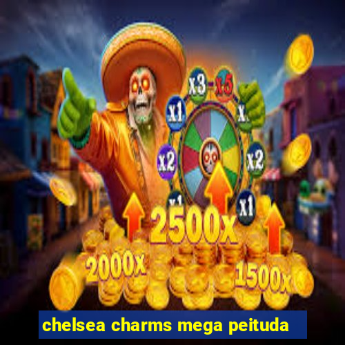 chelsea charms mega peituda