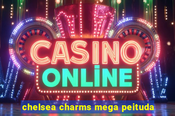 chelsea charms mega peituda