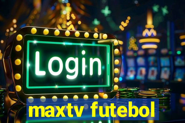 maxtv futebol