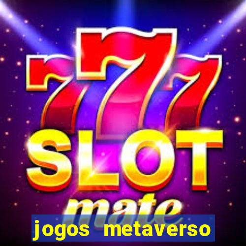 jogos metaverso para ganhar dinheiro