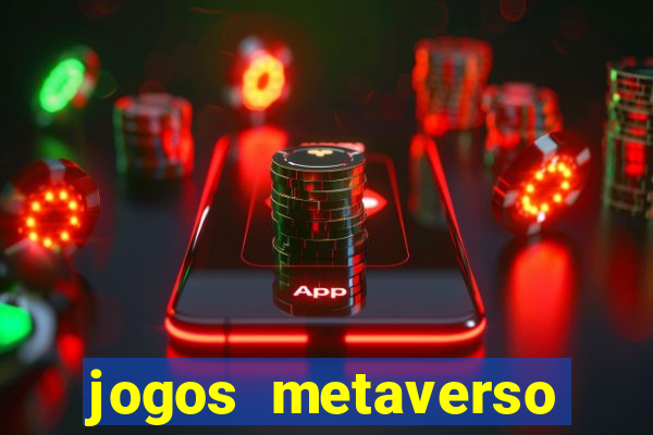jogos metaverso para ganhar dinheiro