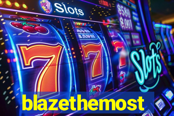 blazethemost