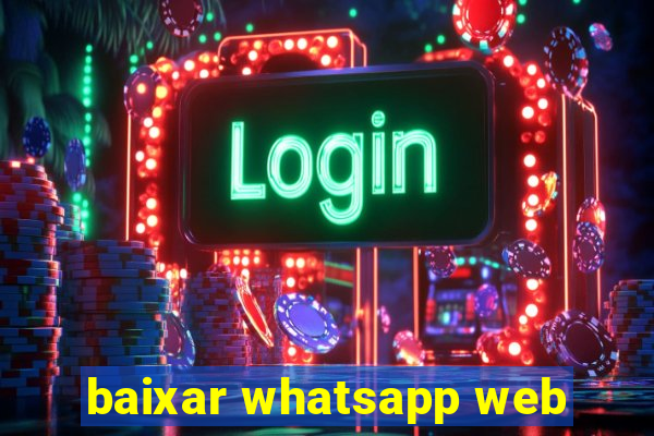 baixar whatsapp web