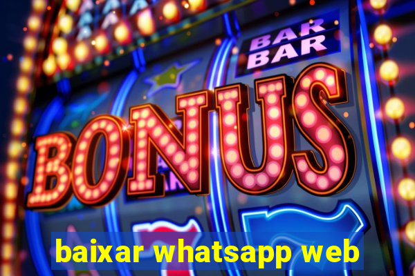 baixar whatsapp web