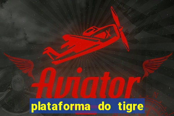 plataforma do tigre que paga no cadastro