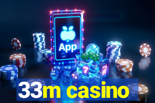 33m casino