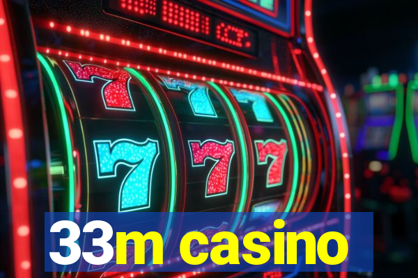 33m casino