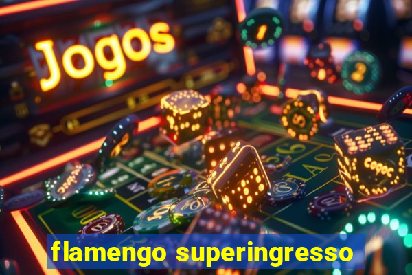 flamengo superingresso