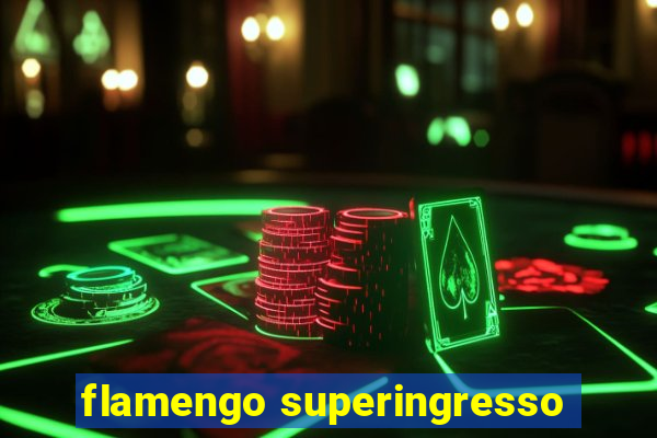 flamengo superingresso