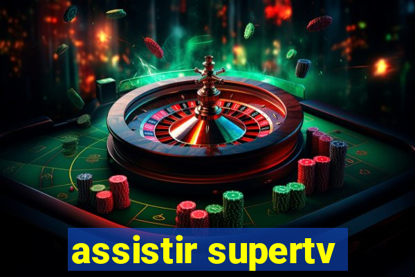 assistir supertv