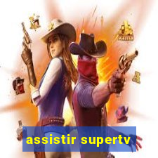 assistir supertv