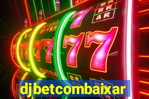djbetcombaixar