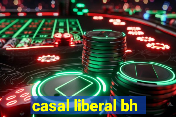 casal liberal bh