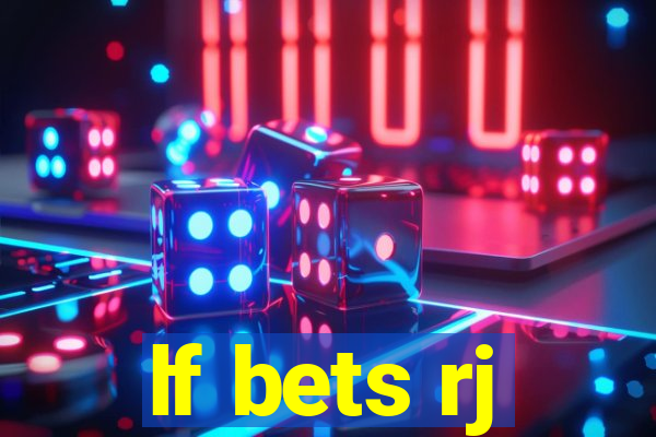 lf bets rj