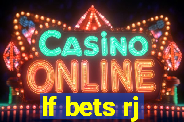 lf bets rj