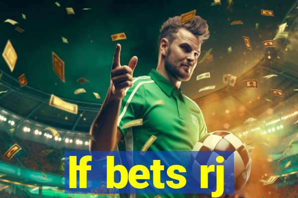 lf bets rj