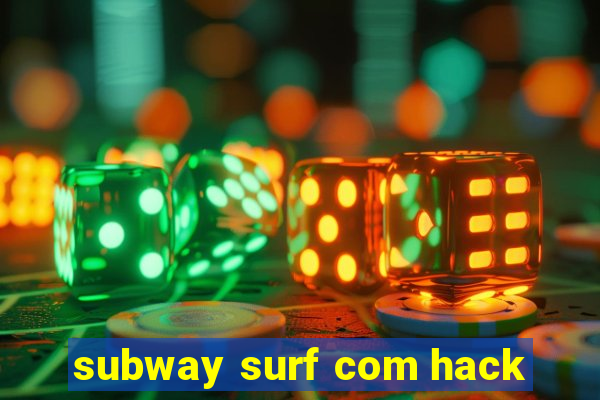 subway surf com hack