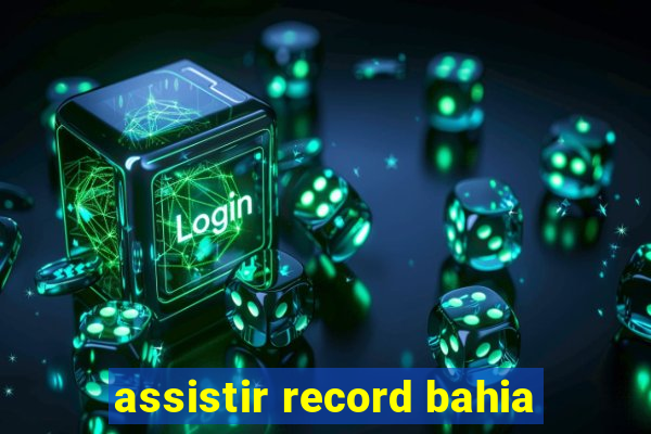 assistir record bahia