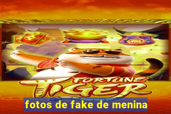 fotos de fake de menina