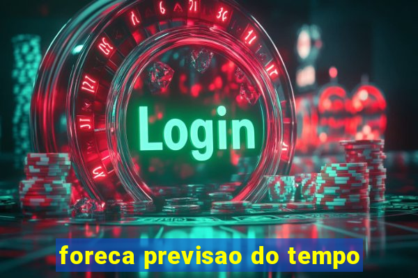 foreca previsao do tempo