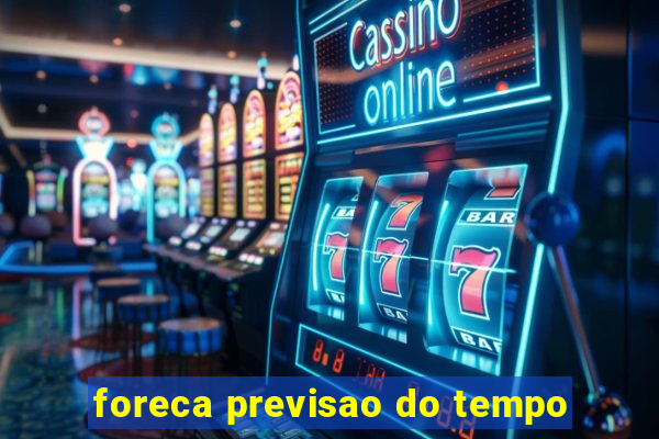foreca previsao do tempo