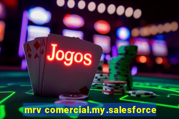 mrv comercial.my.salesforce
